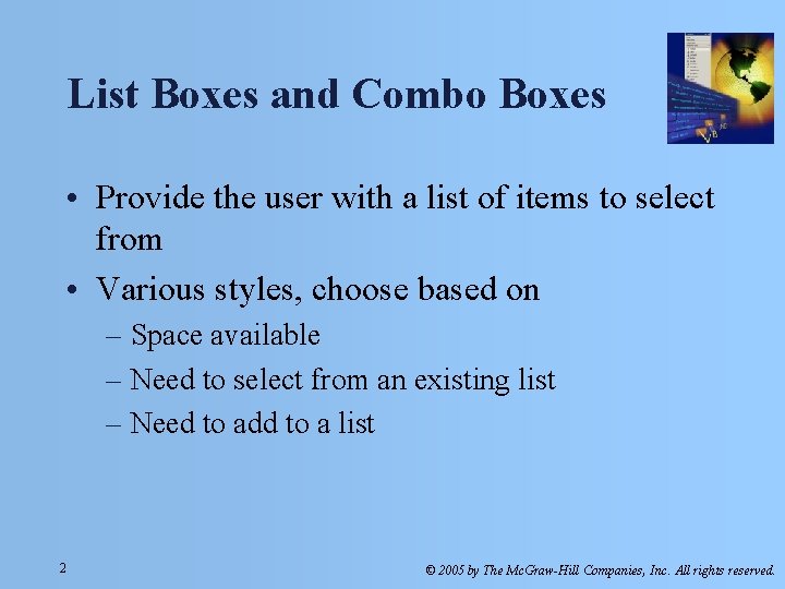 List Boxes and Combo Boxes • Provide the user with a list of items