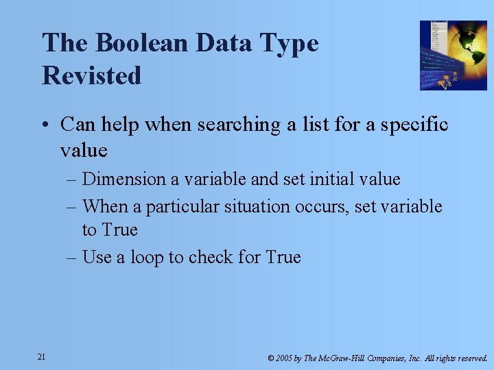 The Boolean Data Type Revisted • Can help when searching a list for a