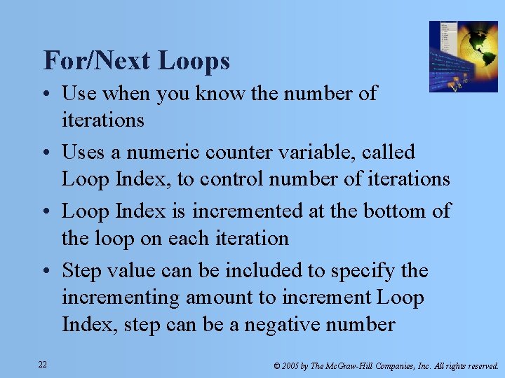 For/Next Loops • Use when you know the number of iterations • Uses a