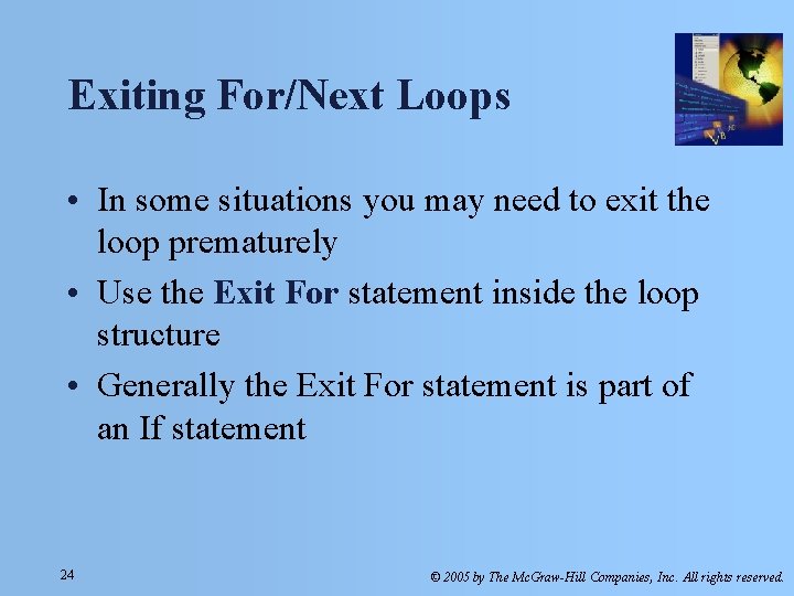 Exiting For/Next Loops • In some situations you may need to exit the loop