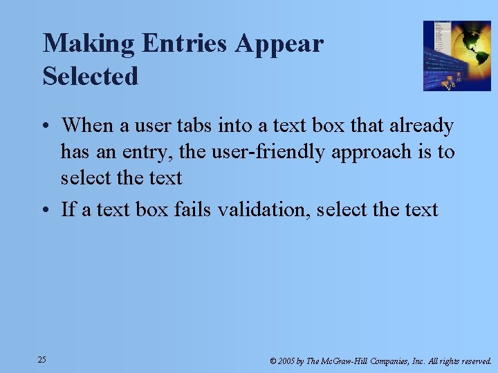 Making Entries Appear Selected • When a user tabs into a text box that