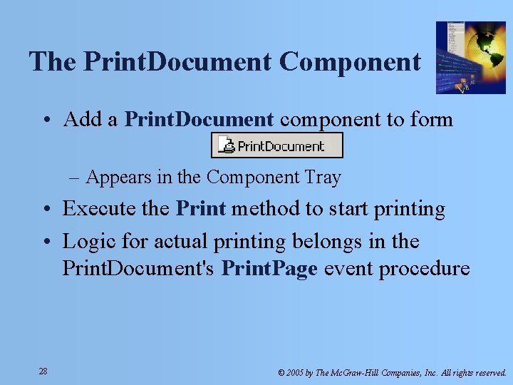 The Print. Document Component • Add a Print. Document component to form – Appears