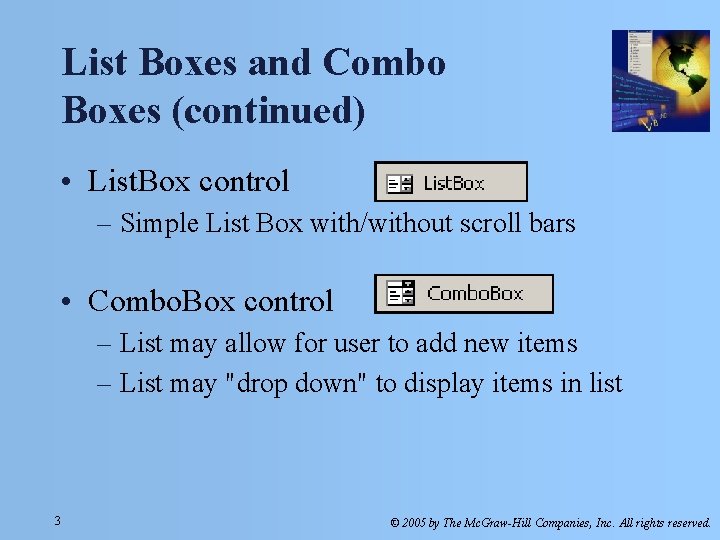 List Boxes and Combo Boxes (continued) • List. Box control – Simple List Box