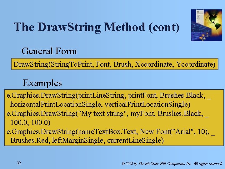 The Draw. String Method (cont) General Form Draw. String(String. To. Print, Font, Brush, Xcoordinate,