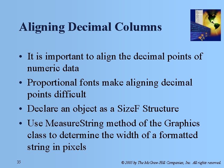 Aligning Decimal Columns • It is important to align the decimal points of numeric