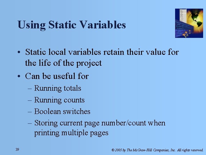 Using Static Variables • Static local variables retain their value for the life of
