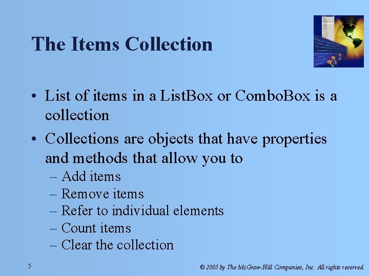 The Items Collection • List of items in a List. Box or Combo. Box