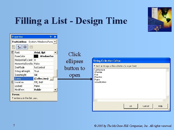 Filling a List - Design Time Click ellipses button to open 7 © 2005