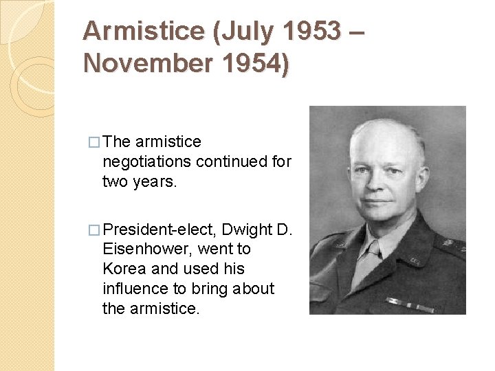 Armistice (July 1953 – November 1954) � The armistice negotiations continued for two years.