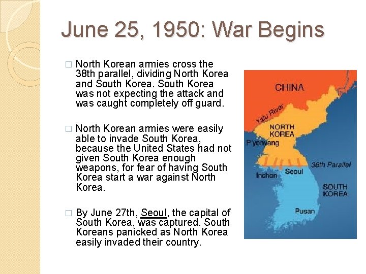 June 25, 1950: War Begins � North Korean armies cross the 38 th parallel,