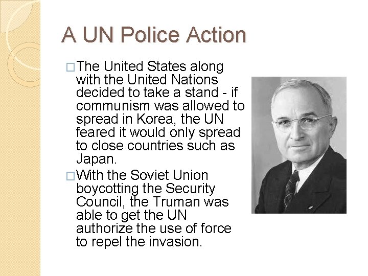 A UN Police Action �The United States along with the United Nations decided to