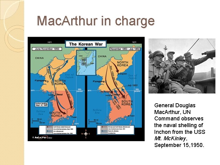 Mac. Arthur in charge General Douglas Mac. Arthur, UN Command observes the naval shelling