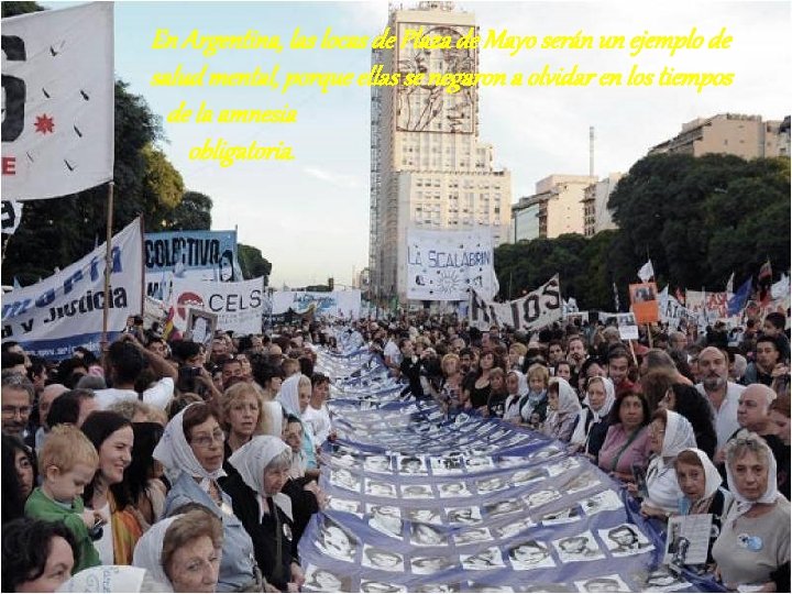 En Argentina, las locas de Plaza de Mayo serán un ejemplo de salud mental,