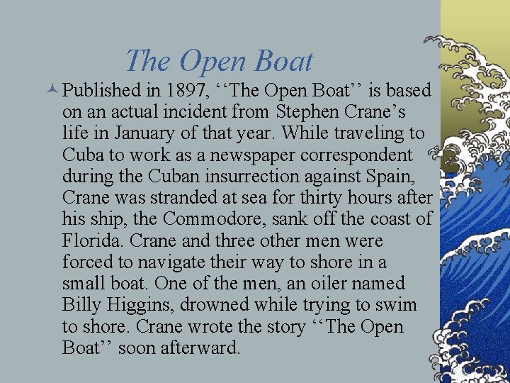 The Open Boat © Published in 1897, ‘‘The Open Boat’’ is based on an The Open Boat © Published in 1897, ‘‘The Open Boat’’ is based on an