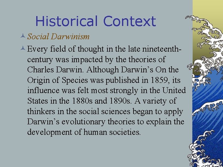 Historical Context © Social Darwinism © Every field of thought in the late nineteenthcentury Historical Context © Social Darwinism © Every field of thought in the late nineteenthcentury