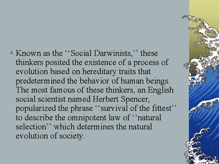© Known as the ‘‘Social Darwinists, ’’ these thinkers posited the existence of a © Known as the ‘‘Social Darwinists, ’’ these thinkers posited the existence of a