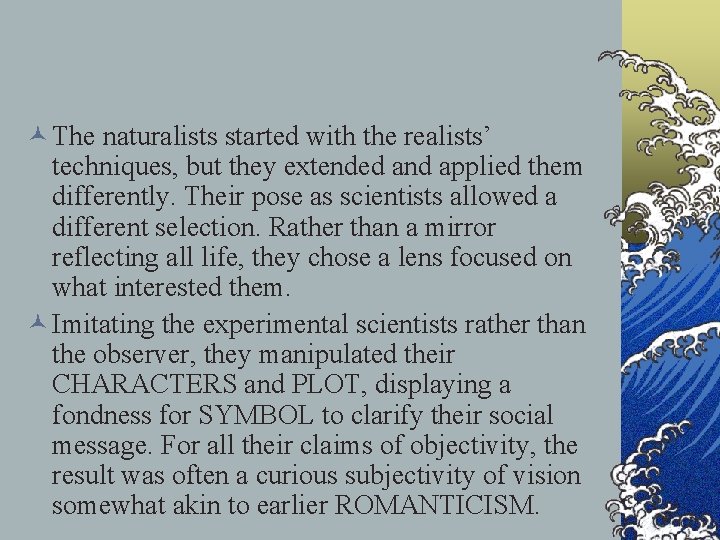 © The naturalists started with the realists’ techniques, but they extended and applied them © The naturalists started with the realists’ techniques, but they extended and applied them
