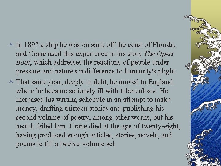 © In 1897 a ship he was on sank off the coast of Florida, © In 1897 a ship he was on sank off the coast of Florida,