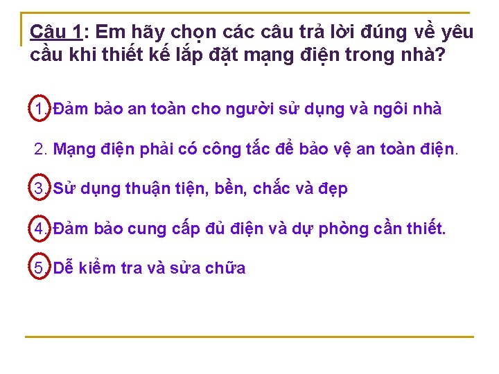 Câu 1: Em hãy chọn các câu trả lời đúng về yêu cầu khi