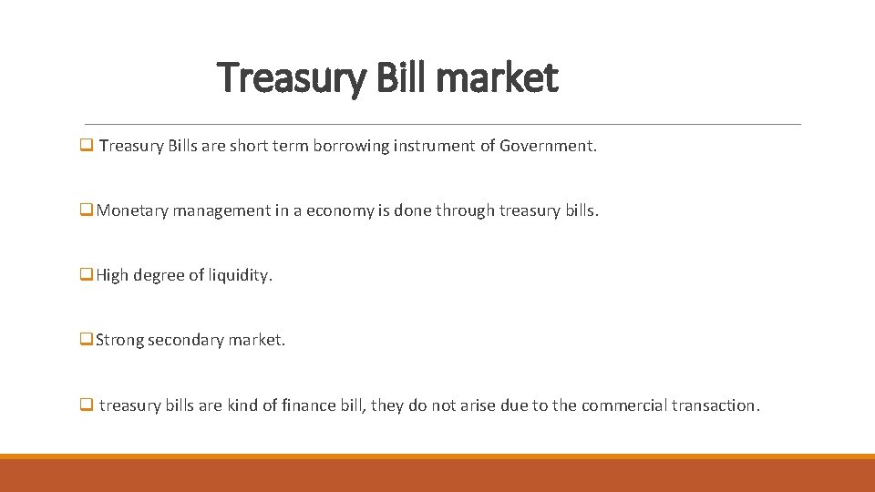 Treasury Bill market q Treasury Bills are short term borrowing instrument of Government. q.