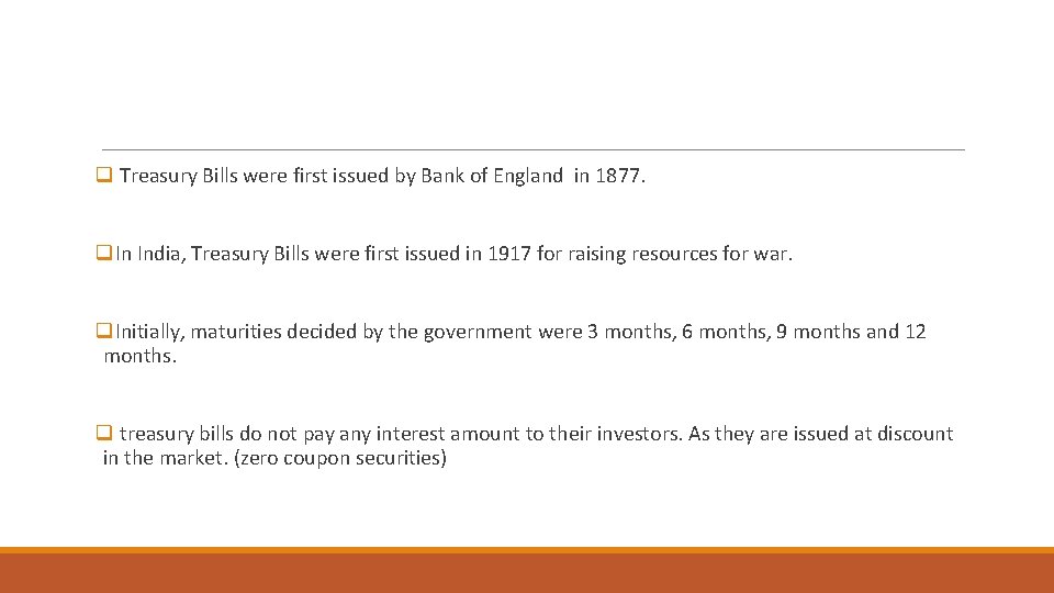 q Treasury Bills were first issued by Bank of England in 1877. q. In