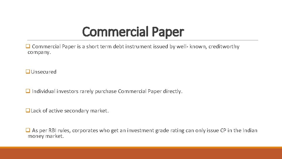 Commercial Paper q Commercial Paper is a short term debt instrument issued by well-