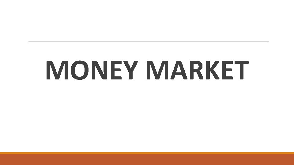 MONEY MARKET 