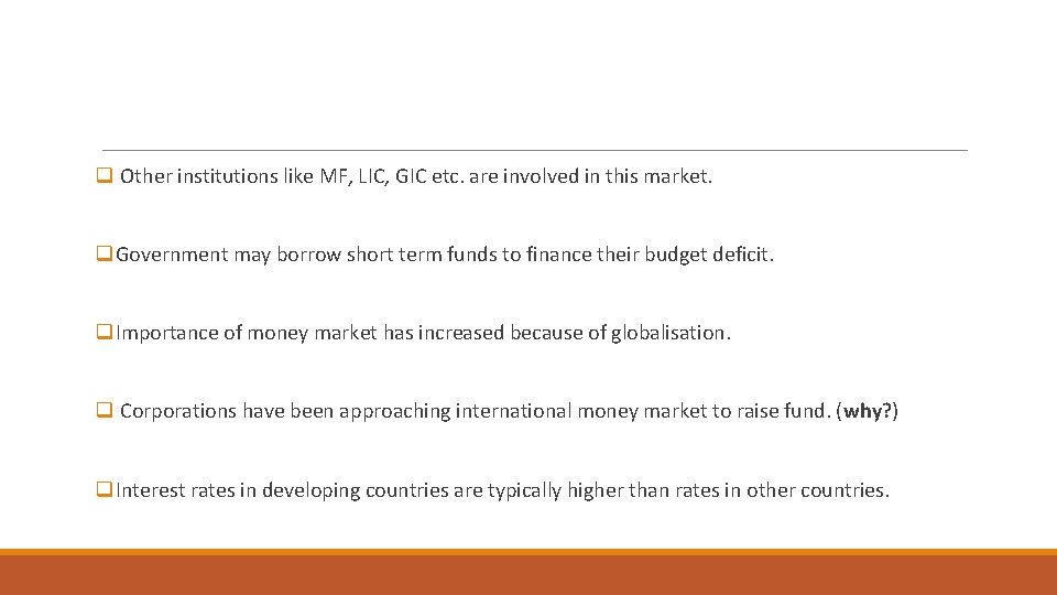 q Other institutions like MF, LIC, GIC etc. are involved in this market. q.