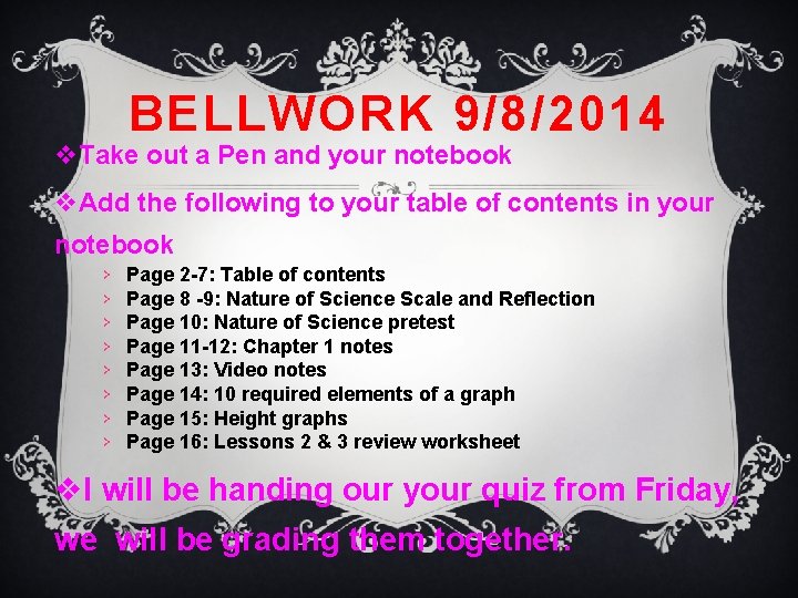 BELLWORK 9/8/2014 v. Take out a Pen and your notebook v. Add the following