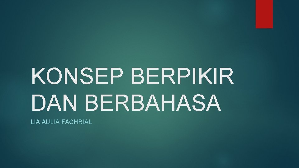 KONSEP BERPIKIR DAN BERBAHASA LIA AULIA FACHRIAL 