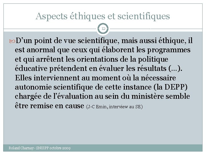 Aspects éthiques et scientifiques 12 D’un point de vue scientifique, mais aussi éthique, il