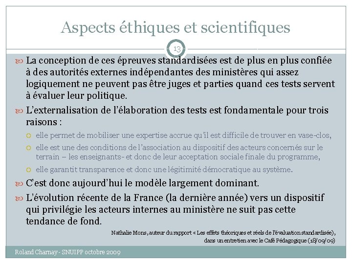 Aspects éthiques et scientifiques 13 La conception de ces épreuves standardisées est de plus