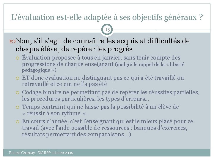 L’évaluation est-elle adaptée à ses objectifs généraux ? 15 Non, s’il s’agit de connaître