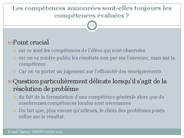 Les compétences annoncées sont-elles toujours les compétences évaluées ? 18 Point crucial car ce