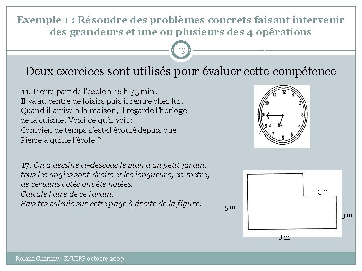 Exemple 1 : Résoudre des problèmes concrets faisant intervenir des grandeurs et une ou