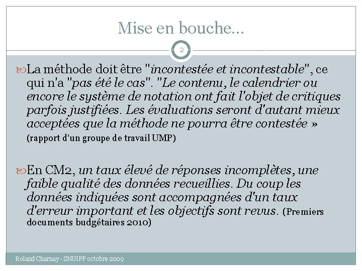 Mise en bouche… 2 La méthode doit être "incontestée et incontestable", ce qui n'a