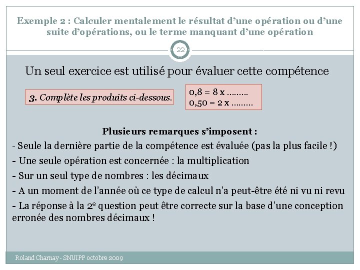 Exemple 2 : Calculer mentalement le résultat d’une opération ou d’une suite d’opérations, ou