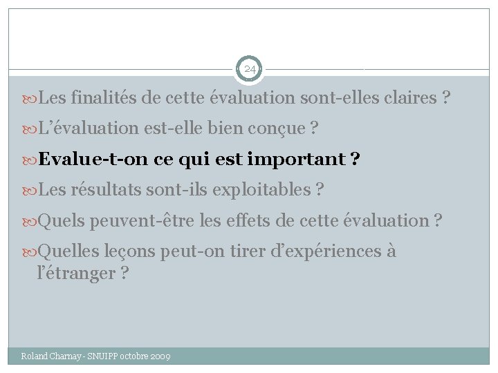 24 Les finalités de cette évaluation sont-elles claires ? L’évaluation est-elle bien conçue ?