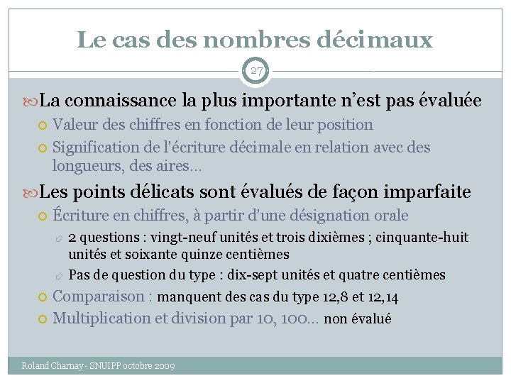 Le cas des nombres décimaux 27 La connaissance la plus importante n’est pas évaluée