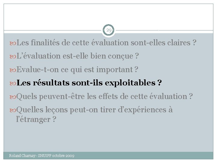 29 Les finalités de cette évaluation sont-elles claires ? L’évaluation est-elle bien conçue ?
