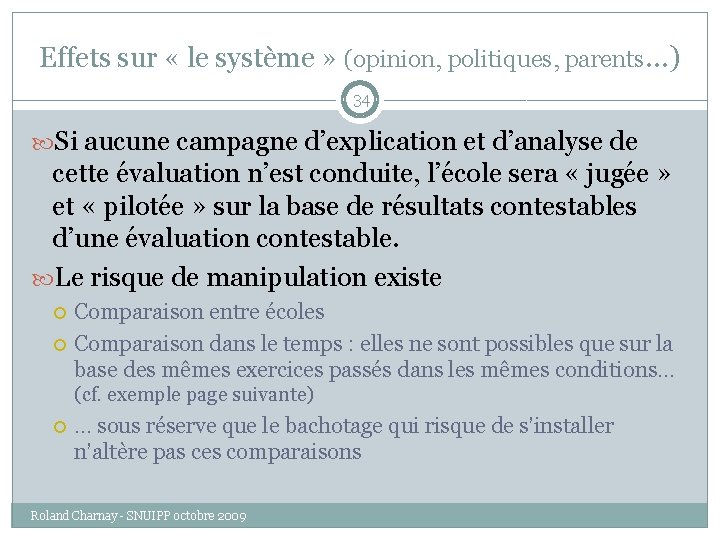Effets sur « le système » (opinion, politiques, parents…) 34 Si aucune campagne d’explication
