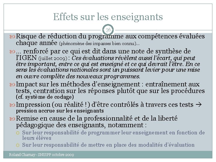 Effets sur les enseignants 36 Risque de réduction du programme aux compétences évaluées chaque