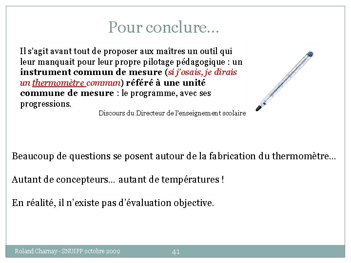 Pour conclure… Il s’agit avant tout de proposer aux maîtres un outil qui leur