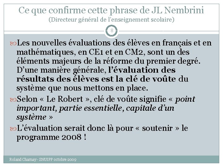 Ce que confirme cette phrase de JL Nembrini (Directeur général de l’enseignement scolaire) 8