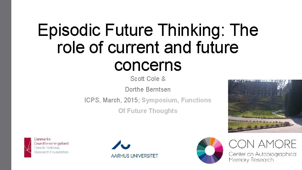 Episodic Future Thinking: The role of current and future concerns Scott Cole & Dorthe