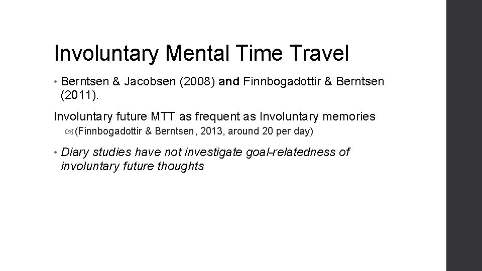 Involuntary Mental Time Travel • Berntsen & Jacobsen (2008) and Finnbogadottir & Berntsen (2011).