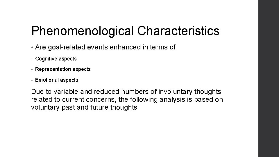 Phenomenological Characteristics • Are goal-related events enhanced in terms of • Cognitive aspects •