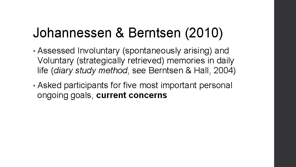 Johannessen & Berntsen (2010) • Assessed Involuntary (spontaneously arising) and Voluntary (strategically retrieved) memories
