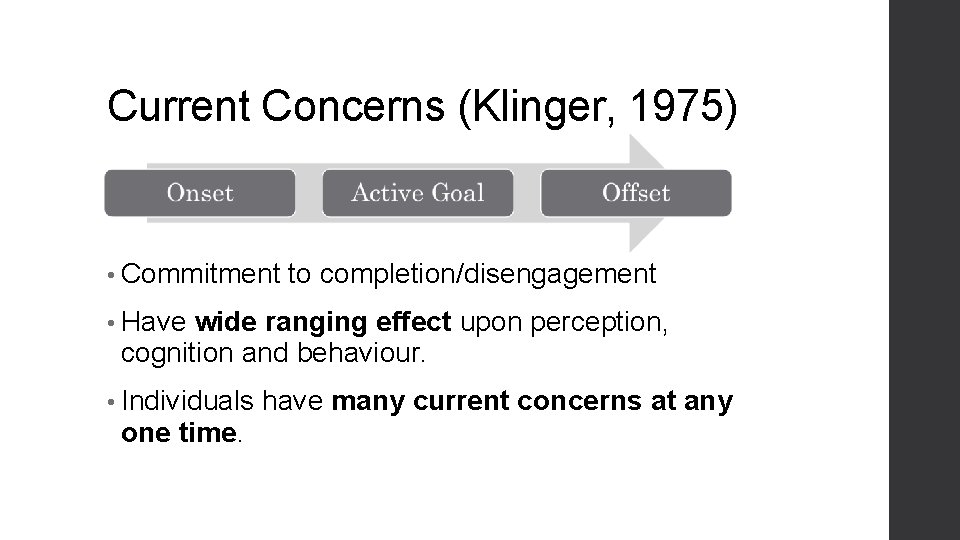 Current Concerns (Klinger, 1975) • Commitment to completion/disengagement • Have wide ranging effect upon