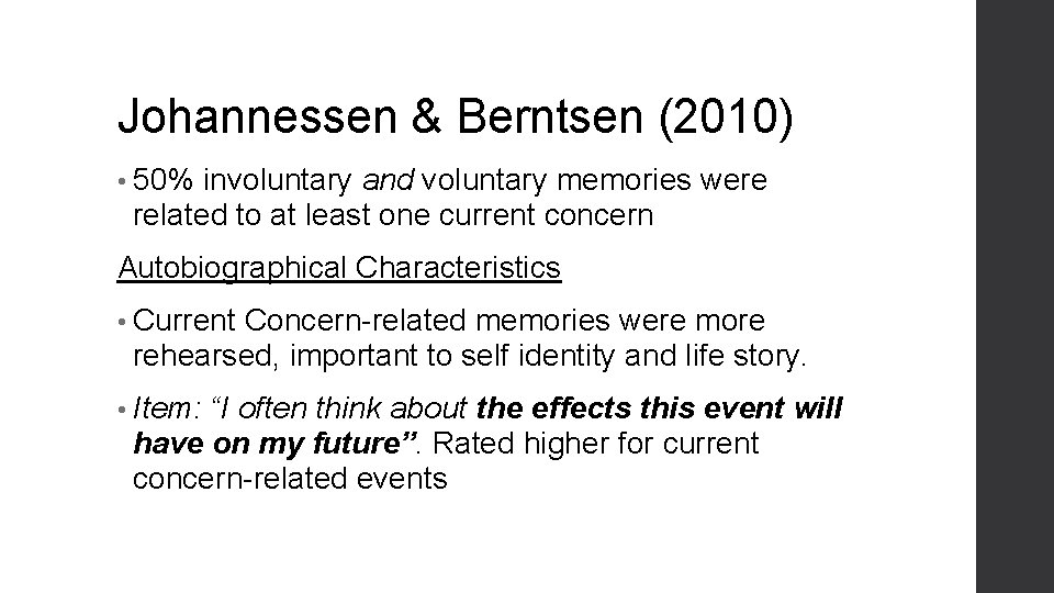 Johannessen & Berntsen (2010) • 50% involuntary and voluntary memories were related to at